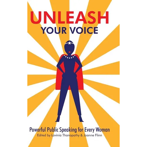 Unleash Your Voice: Powerful Public Speaking for Every Woman - Hardcover