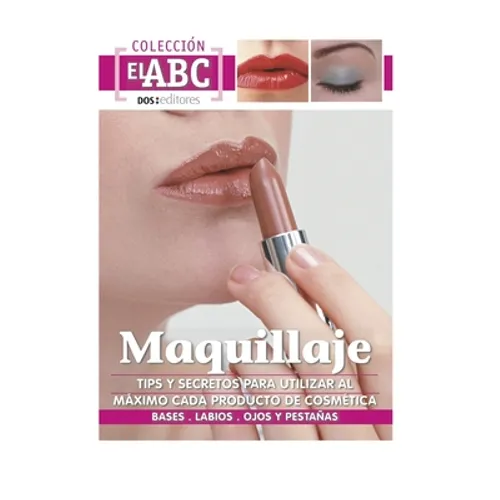 Maquillaje: TIPS Y SECRETOS PARA UTILIZAR AL MÁXIMO CADA PRODUCTO DE COSMÉTICA: bases - labios - ojos y pestañas - Paperback