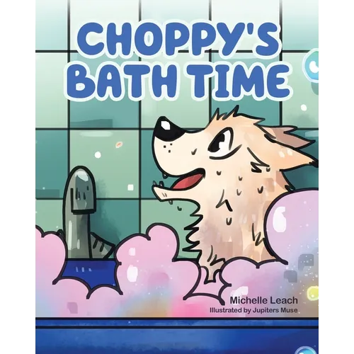 Choppy's Bath Time: A Children's Book About Friendship, Trust and Overcoming Fears - Paperback