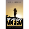 The Unplugged Alpha (2nd Edition): The No Bullsh*t Guide to Winning with Life & Women - Hardcover