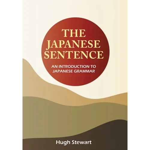 The Japanese Sentence 2nd Edition: An Introduction to Japanese Grammar - Paperback