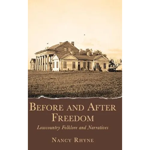 Before and After Freedom: Lowcountry Narratives and Folklore - Hardcover