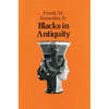 Blacks in Antiquity: Ethiopians in the Greco-Roman Experience - Paperback