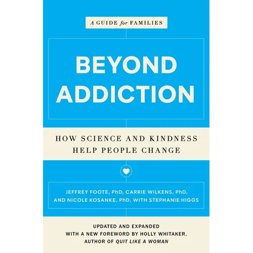 Beyond Addiction: How Science and Kindness Help People Change: A Guide for Families - Paperback