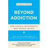 Beyond Addiction: How Science and Kindness Help People Change: A Guide for Families - Paperback