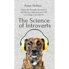 The Science of Introverts: Explore the Personality Spectrum for Self-Discovery, Self-Awareness, & Self-Care. Design a Life That Fits. - Hardcover