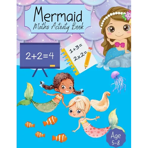 Mermaid Maths Activity Book: For Girls Counting, Numeracy, Mathematics, Addition, Subtraction for kids age 4-7 years. Key Stage 1 Home Learning, Nu - Paperback