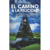 El Camino a la Felicidad: Alimento para el cuerpo físico, mental y espiritual - Paperback