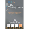 The Waiting Room: When You're on Your Knees Struggling to Believe - Paperback