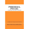 Primordial Psyche: A Reliving of the Soul of Ancestors: A Jungian and Transpersonal Worldview - Paperback
