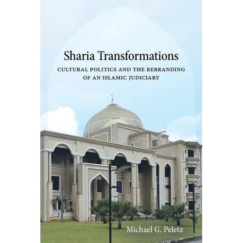 Sharia Transformations: Cultural Politics and the Rebranding of an Islamic Judiciary - Paperback