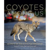 Coyotes Among Us: Secrets of the City's Top Predator - Hardcover