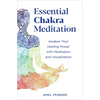 Essential Chakra Meditation: Awaken Your Healing Power with Meditation and Visualization - Paperback