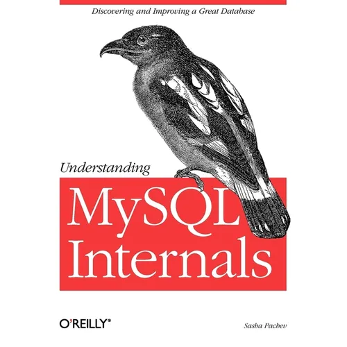 Understanding MySQL Internals: Discovering and Improving a Great Database - Paperback
