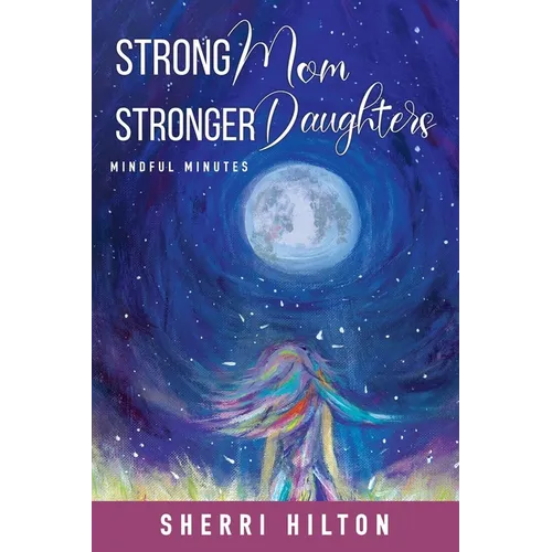 Strong Mom Stronger Daughters: Mindful Minutes - Paperback