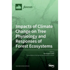 Impacts of Climate Change on Tree Physiology and Responses of Forest Ecosystems - Hardcover