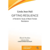 Gifting resilience: A Pandemic Study of Black Female Resistance - Paperback