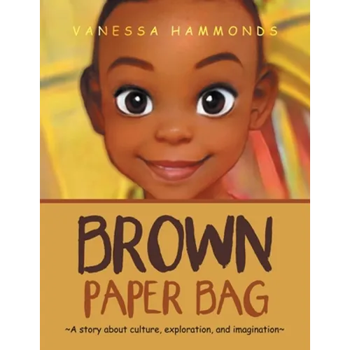 Brown Paper Bag: A Story About Culture, Exploration, and Imagination - Paperback
