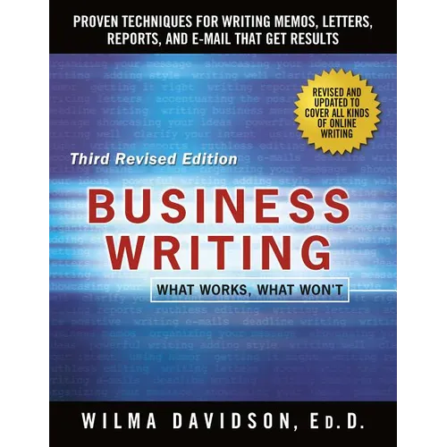 Business Writing: Proven Techniques for Writing Memos, Letters, Reports, and Emails That Get Results - Paperback