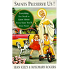 Saints Preserve Us!: Everything You Need to Know About Every Saint You'll Ever Need - Paperback
