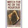 Watch for Me on the Mountain: A Novel of Geronimo and the Apache Nation - Paperback