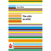The critic as artist: (low cost). limited edition - Paperback
