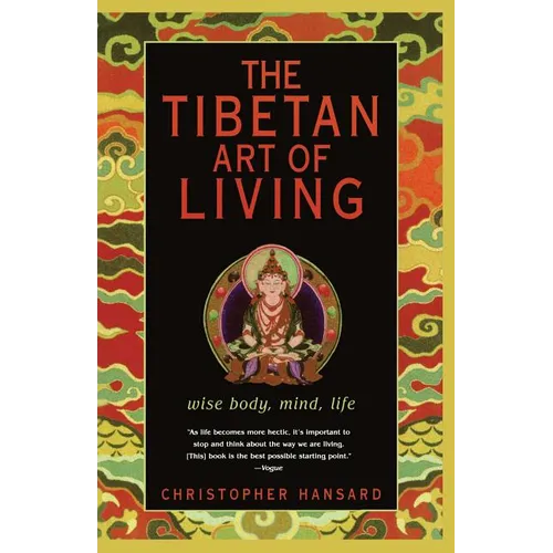 The Tibetan Art of Living: Wise Body, Mind, Life - Paperback