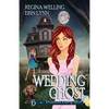 Wedding Ghost: A Cozy Mystery with a Ghostly Twist - Paperback