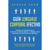Guía lenguaje corporal efectivo: Domina los secretos de la comunicación no verbal y aprende cómo analizar los gestos de las personas. Mejora tus habil - Paperback