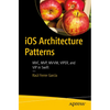 IOS Architecture Patterns: MVC, Mvp, MVVM, Viper, and VIP in Swift - Paperback