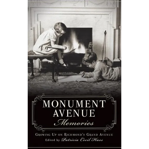 Monument Avenue Memories: Growing Up on Richmond's Grand Avenue - Hardcover