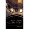 Redeeming Anthropology: A Theological Critique of a Modern Science - Hardcover