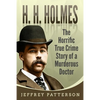 H.H. Holmes: The Horrific True Crime Story of a Murderous Doctor - Paperback
