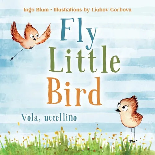 Fly, Little Bird - Vola, uccellino: Bilingual Children's Picture Book English-Italian with Pics to Color - Paperback