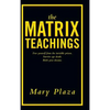 The Matrix Teachings: Free Yourself from the Invisible Prison, Survive Ego Death, Birth Your Dreams - Hardcover