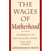The Wages of Motherhood: Inequality in the Welfare State, 1917-1942 - Paperback