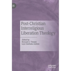 Post-Christian Interreligious Liberation Theology - Hardcover