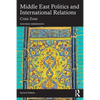 Middle East Politics and International Relations: Crisis Zone - Paperback