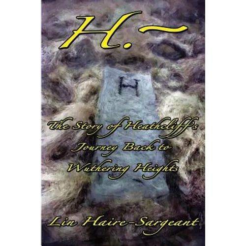 H.-The Story of Heathcliff's Journey Back to Wuthering Heights - Paperback