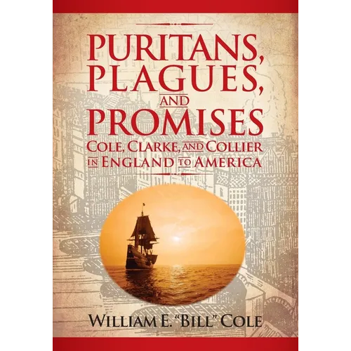 Puritans, Plagues, and Promises: Cole, Clarke, and Collier in England to America - Paperback