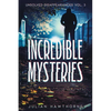 Incredible Mysteries Unsolved Disappearances Vol. 3: True Crime Stories of Missing Persons Who Vanished Without a Trace - Paperback