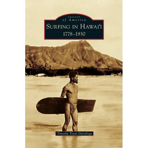 Surfing in Hawai'i: 1778-1930 - Hardcover