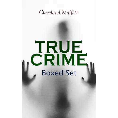 TRUE CRIME - Ultimate Collection: Detective Cases from the Archives of Pinkerton (Including The Mysterious Card & Its Sequel) - Paperback