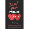 Trivial para Parejas. ¿Cuánto conoces a tu Pareja?: El Divertido Juego de Preguntas Para Dos - Paperback