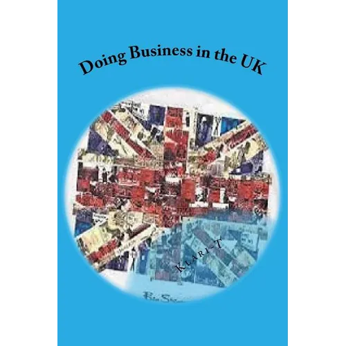 Doing Business in the UK: Make the UK work for you - Paperback