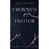 Crowned A Traitor - Hardcover