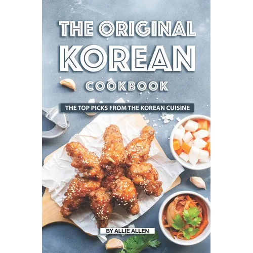 The Original Korean Cookbook: The Top Picks from The Korean Cuisine - Paperback