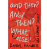 And Then? and Then? What Else? - Hardcover