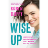 Wise Up: Irreverent Enlightenment from a Mother Who's Been Through It - Hardcover