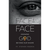 Face to Face: Knowing God beyond Our Shame - Paperback